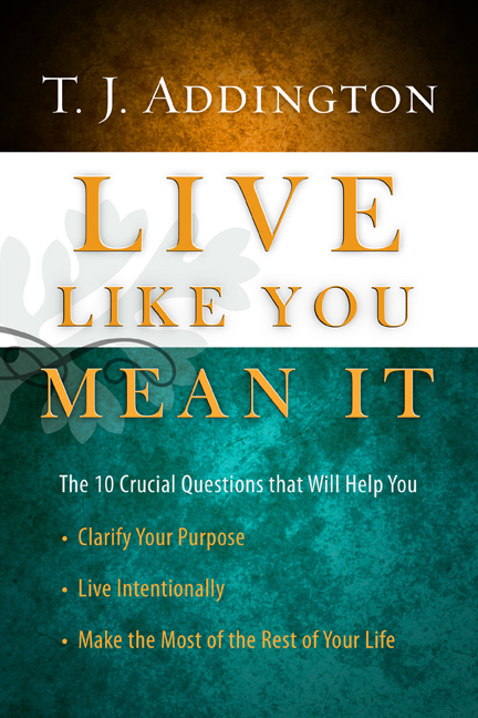 Live Like You Mean It By T J Addington (Hardback) 9781600066733