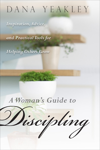 A Woman's Guide to Discipling By Dana Yeakley (Paperback)