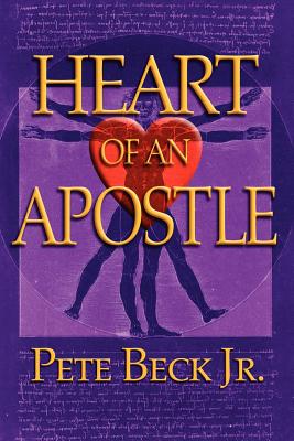 Heart of an Apostle By Beck Pete Jr (Paperback) 9781600371035