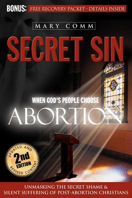 Secret Sin When God's Children Choose Abortion By Mary Comm