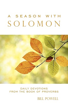 A Season with Solomon Daily Devotions from the Book of Proverbs