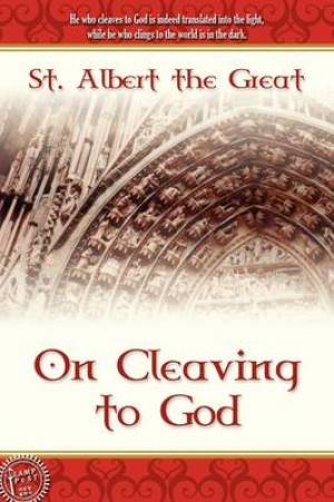 On Cleaving to God By St Albert the (Paperback) 9781600391071