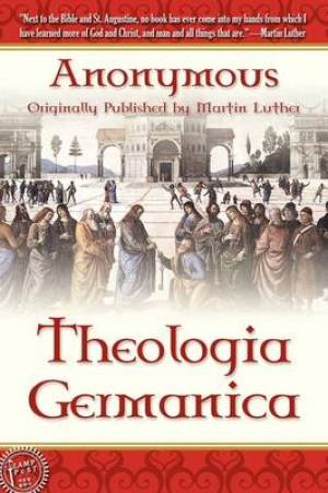 Theologica Germanica By Anonymous (Paperback) 9781600391101