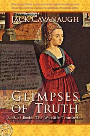 Glimpses of Truth By Jack Cavanaugh (Paperback) 9781600391156