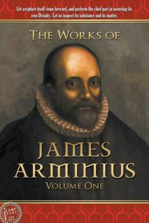 The Works of James Arminius By James Arminius (Paperback)