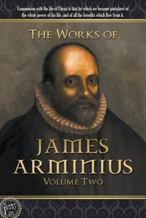 The Works of James Arminius By James Arminius (Paperback)