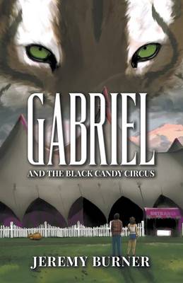 Gabriel and the Black Candy Circus By Burner Jeremy (Paperback)