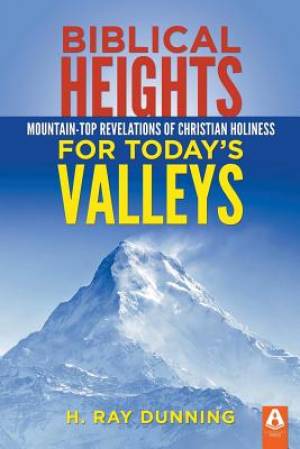 Biblical Heights for Today's Valleys By H Ray Dunning (Paperback)