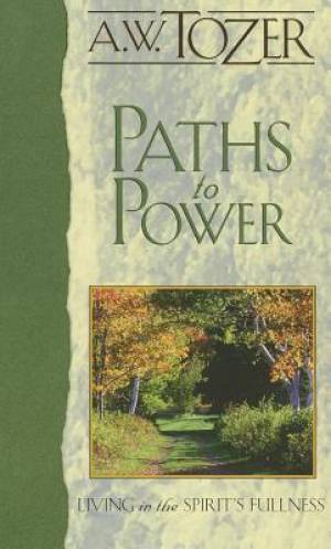 Paths To Power By Tozer A W (Paperback) 9781600660054