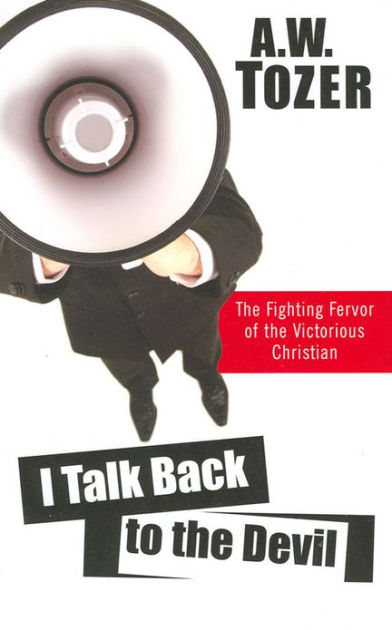 I Talk Back To The Devil By Tozer A W (Paperback) 9781600660351