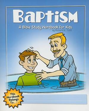 Baptism A Bible Study Wordbook For Kids By Todd Richard E (Paperback)