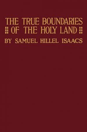 True Boundaries of the Holy Land as Described in Numbers XXXIV 1-12