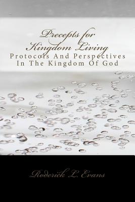 Precepts for Kingdom Living Protocols and Perspectives in the Kingdom