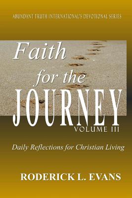 Faith for the Journey Volume III Daily Reflections for Christian Li