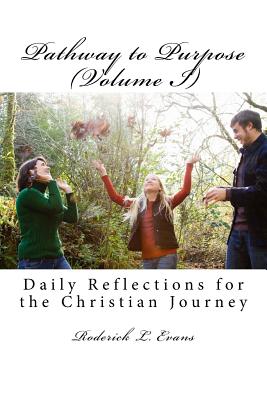 Pathway to Purpose Volume I Daily Reflections for the Christian Jou