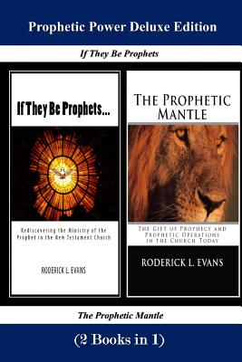 Prophetic Power Deluxe Edition 2 Books in 1 If They Be Prophets & T