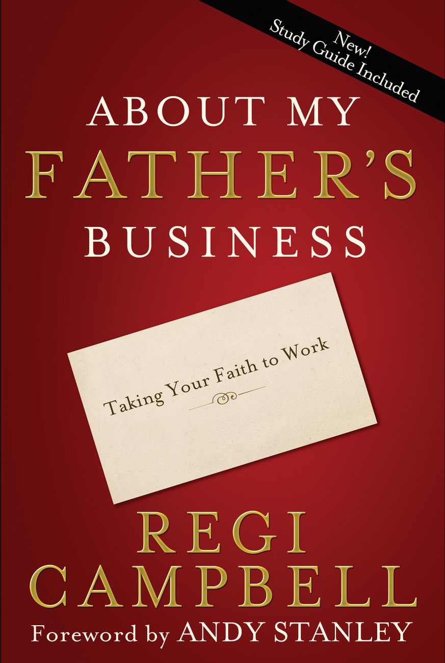 About My Fathers Business By Regi Campbell (Paperback) 9781601422262