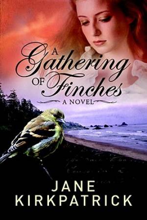 Gathering of Finches By Jane Kirkpatrick (Paperback) 9781601422477