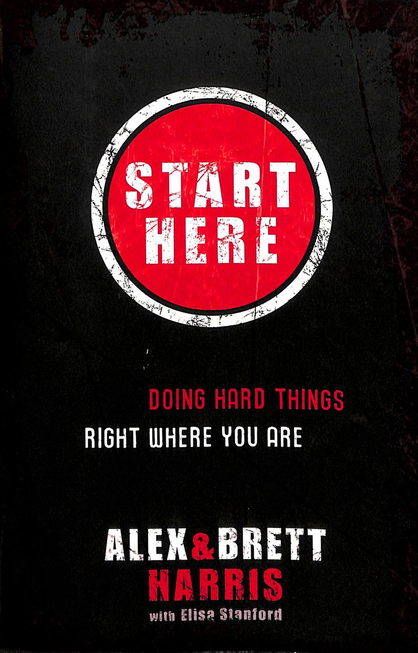 Start Here By Alex Harris Brett Harris (Paperback) 9781601422705