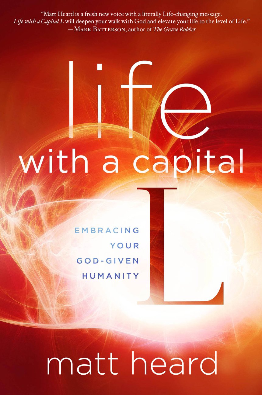 Life with a Capital L By Matt Heard (Paperback) 9781601424464