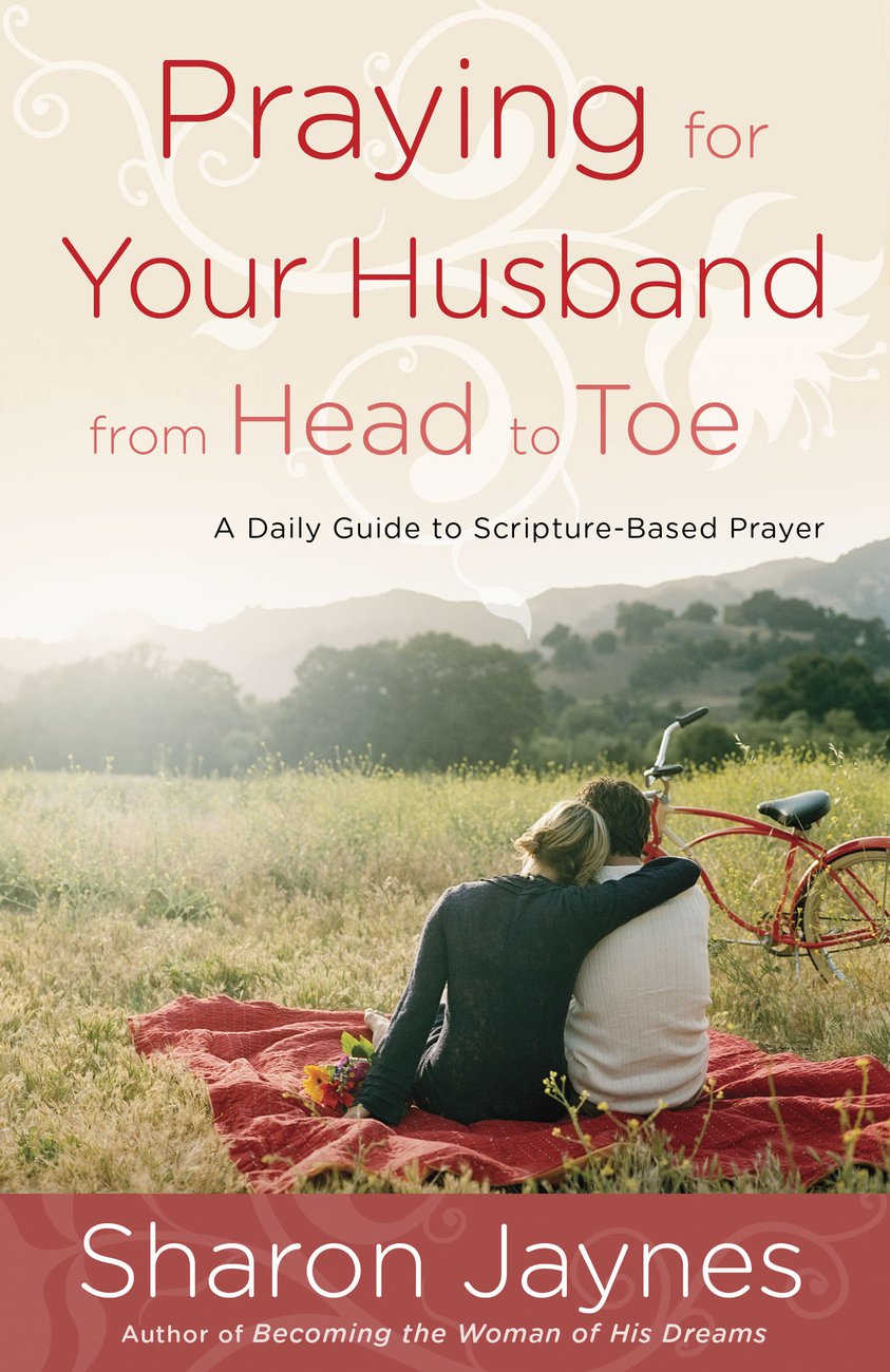 Praying For Your Husband From Head To Toe By Sharon Jaynes (Paperback)