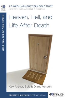 Heaven Hell and Life After Death A 6-Week No-Homework Bible Study