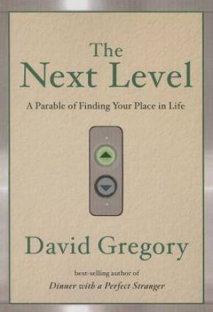 The Next Level A Parable of Finding Your Place in Life (Paperback)