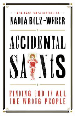 Accidental Saints Finding God in All the Wrong People (Paperback)