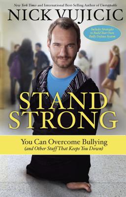 Stand Strong You Can Overcome Bullying and Other Stuff That Keeps Yo