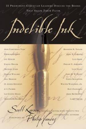 INDELIBLE INK 22 Prominent Christian Leaders Discuss the Books That S