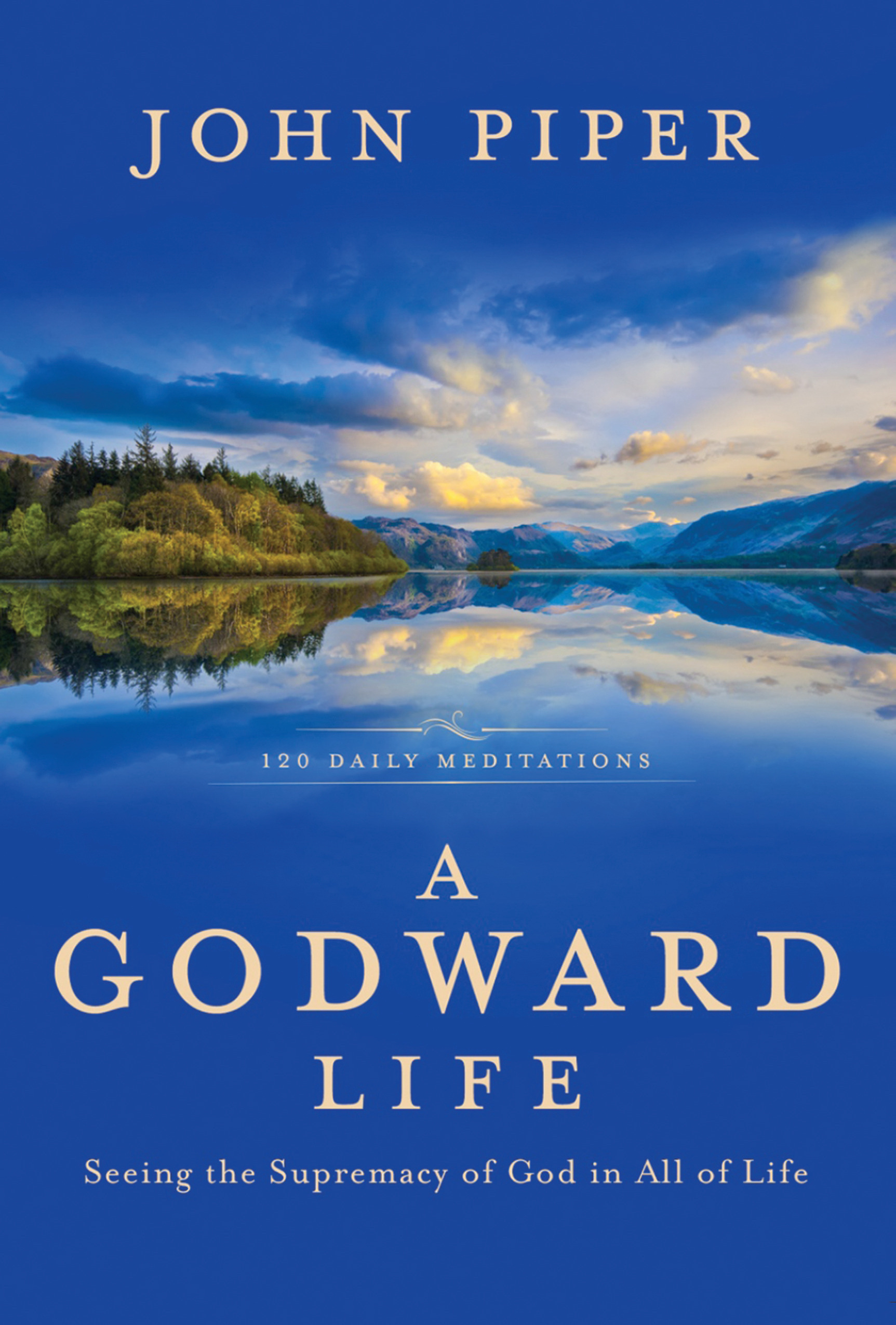 A Godward Life By John Piper (Hardback) 9781601428462