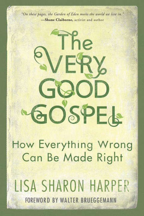 The Very Good Gospel How Everything Wrong Can Be Made Right