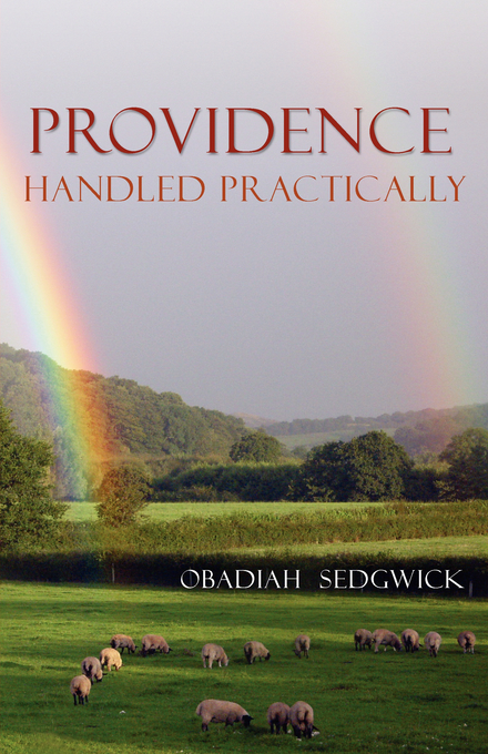 Providence Handled Practically By Obadiah Sedgwick (Paperback)