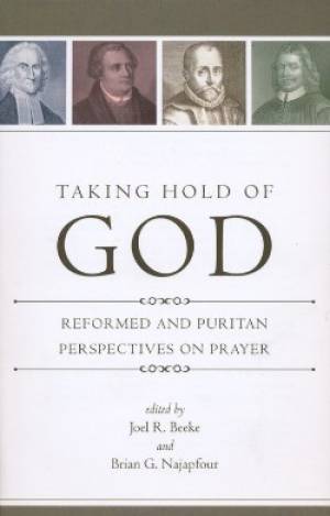 Taking Hold Of God By Beeke Joel R Najapfour Bria (Paperback)