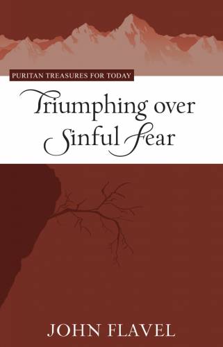 Triumphing Over Sinful Fear By Flavel John (Paperback) 9781601781321