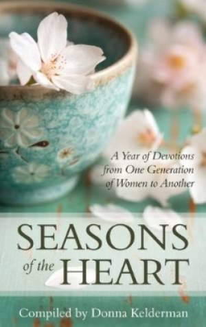 Seasons Of The Heart A Year Of Devotions From One Generatio