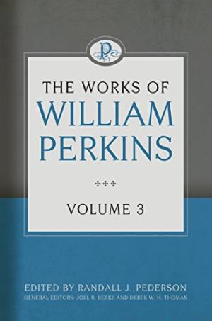 Works of William Perkins Volume 3 By Perkins William (Hardback)