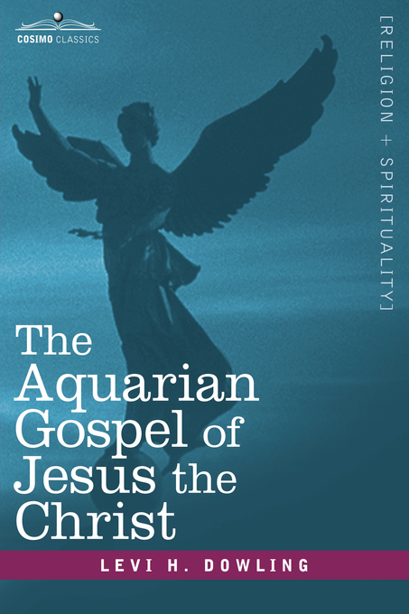 The Aquarian Gospel of Jesus the Christ By Levi H Dowling (Paperback)