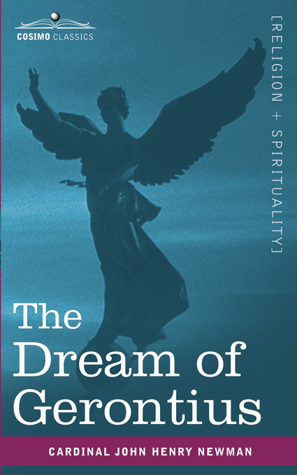 The Dream of Gerontius By Cardinal John Henry Newman Maurice F Egan