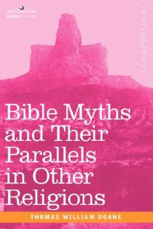 Bible Myths and Their Parallels in Other Religions (Hardback)