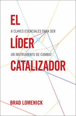 El Lider Catalizador By Brad Lomenick (Paperback) 9781602550353