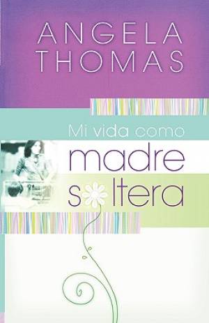 Mi Vida Como Madre Soltera My Single Mom Life By Angela Thomas