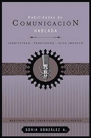 Habilidades De Comunicacion Hablada By Sonia Gonzalez (Paperback)