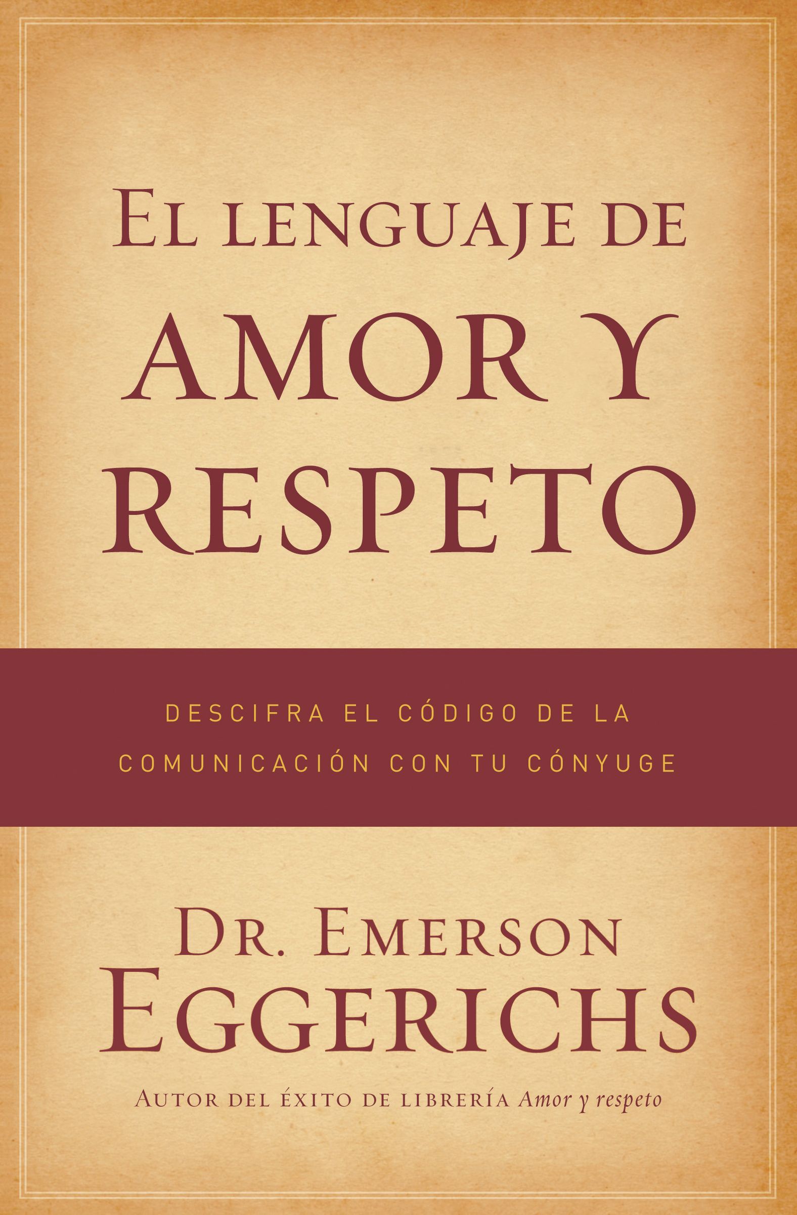 El Lenguaje de Amor y Respeto By Dr Emerson Eggerichs (Paperback)