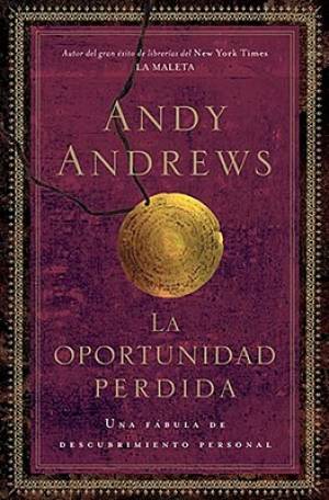 La Oportunidad Perdida By Andy Andrews (Paperback) 9781602554108