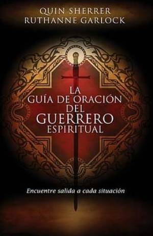 La Guia De Oracion Del Guerrero Espiritual (Paperback) 9781602555280