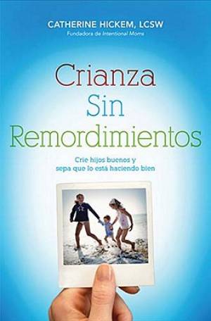 Crianza Sin Remordimientos By Catherine Hickem (Paperback)