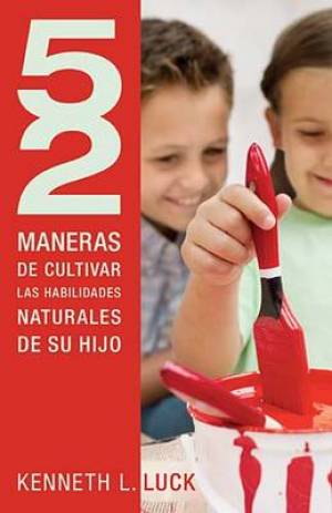 Cultivar las Habilidades Naturales de su Hijo By Kenneth Luck