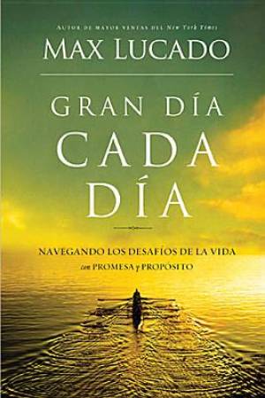 Gran Dia Cada Dia By Max Lucado (Paperback) 9781602557406