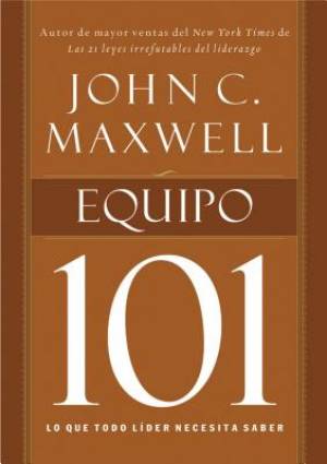 Equipo 101 By John C Maxwell (Paperback) 9781602557628